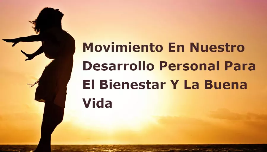 Movimiento En Nuestro Desarrollo Personal Para El Bienestar Y La Buena Vida – Inicio en Mayo 2024